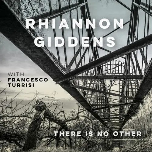 Rhiannon Giddens with Francesco Turrisi - There is No Other
