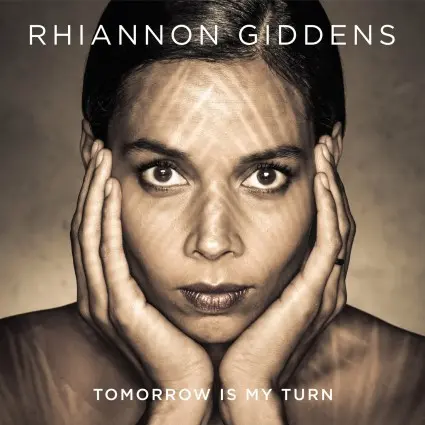 Rhiannon Giddens Tomorrow Is My Turn