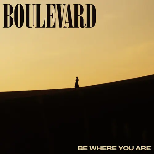 Boulevard • Be Where You Are