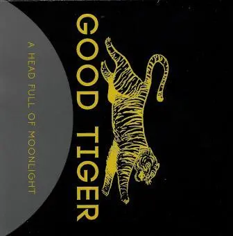 Good Tiger - A Head Full Of Moonlight - 2015/2016