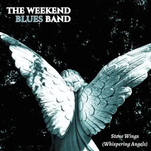 The Weekend Blues Band / Stone Wings (Whispering Angels)