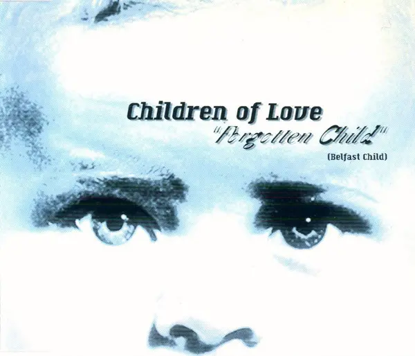 Children Of Love / Forgotten Child (Belfast Child)