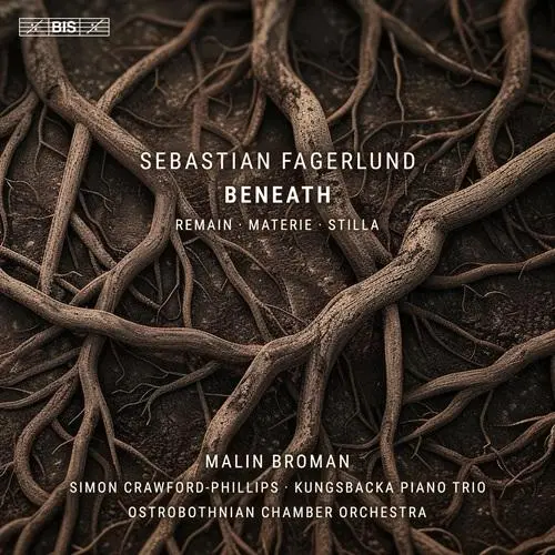 Fagerlund - Beneath; Remain; Materie; Stilla - Malin Broman, Simon Crawford-Phillips, Kungsbacka Piano Trio, Ostrobothnian Chamber Orchestra
