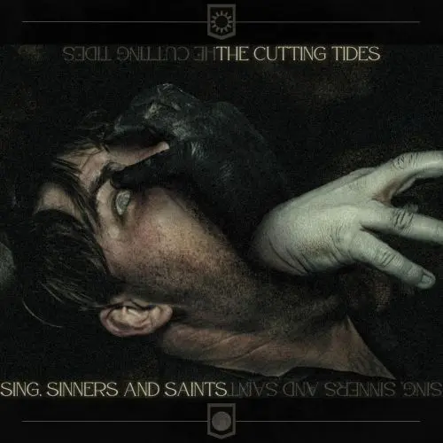 The Cutting Tides - Sing, Sinners And Saints