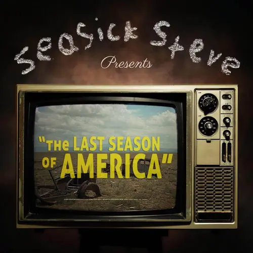 Seasick Steve / The Last Season of America
